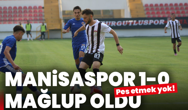 Manisaspor 1-0 mağlup oldu