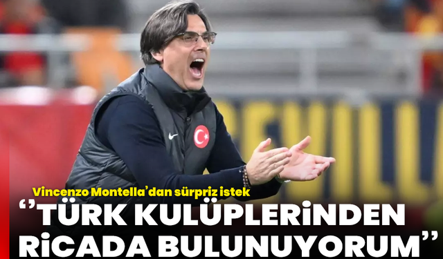 Vincenzo Montella’dan sürpriz istek: “Türk kulüplerinden ricada bulunuyorum”