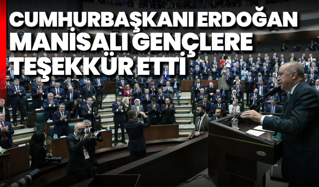 Cumhurbaşkanı Erdoğan Manisalı gençlere teşekkür etti