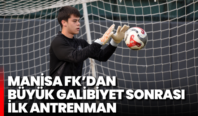Manisa FK’dan büyük galibiyet sonrası ilk antrenman