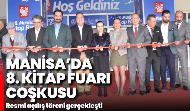 Manisa’da 8. Kitap Fuarı coşkusu: Resmi açılış töreni gerçekleşti