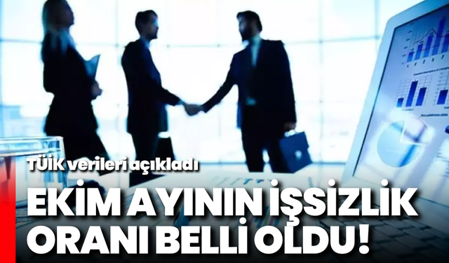 TÜİK verileri açıkladı: Ekim ayının işsizlik oranı belli oldu!