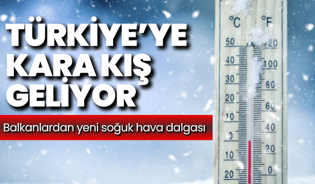 Türkiye’ye Kara Kış Geliyor: Balkanlardan Yeni Soğuk Hava Dalgası!