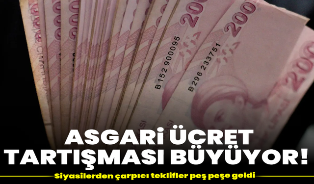 Asgari ücret tartışması büyüyor! Siyasilerden çarpıcı teklifler peş peşe geldi