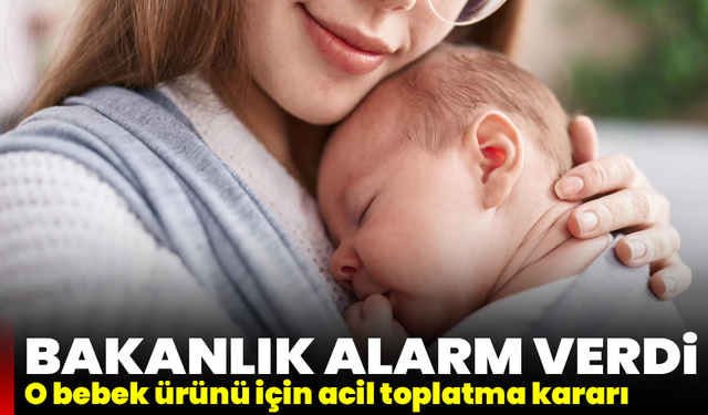 Bakanlık alarm verdi: O bebek ürünü için acil toplatma kararı
