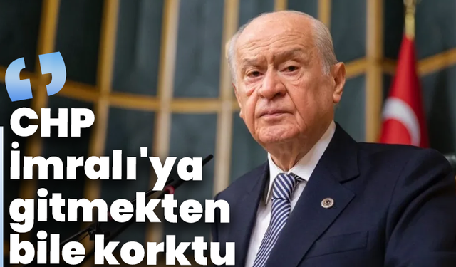 Bahçeli’den CHP’ye sert İmralı çıkışı: “Korktular”
