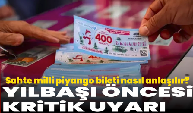 Yılbaşı öncesi kritik uyarı: Sahte milli piyango bileti nasıl anlaşılır?
