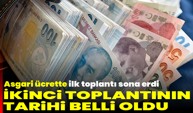 Asgari ücrette ilk toplantı sona erdi… İkinci toplantının tarihi belli oldu