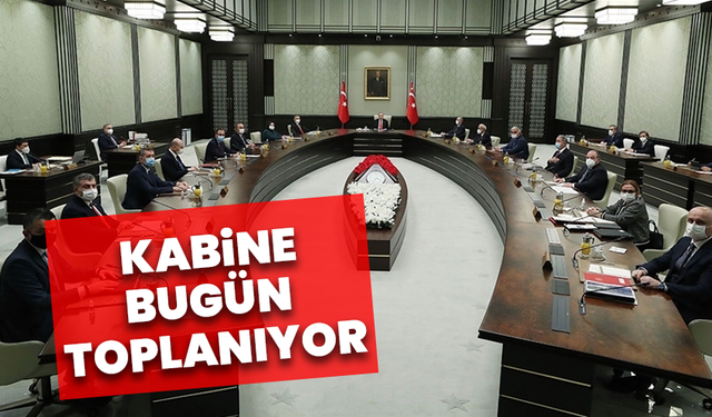 Kabine toplanıyor: Masada ekonomi, güvenlik ve dış politika başlıkları