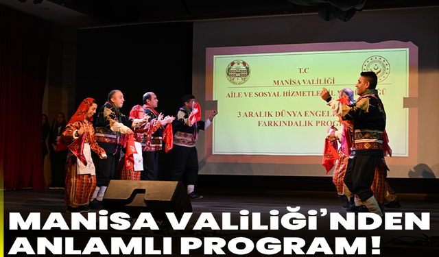 Manisa Valiliği’nden Anlamlı Program!