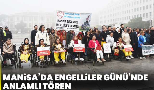 Manisa’da 3 Aralık Dünya Engelliler Günü’nde Anlamlı Tören
