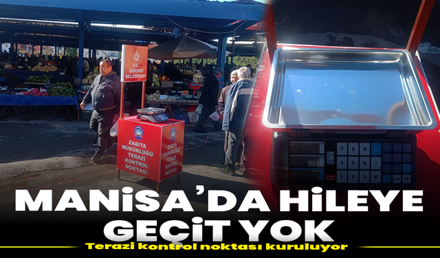 Manisa’da hileye geçit yok: Terazi kontrol noktası kuruluyor