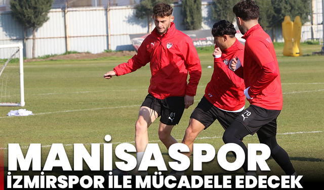 Manisaspor, İzmirspor İle Mücadele Edecek