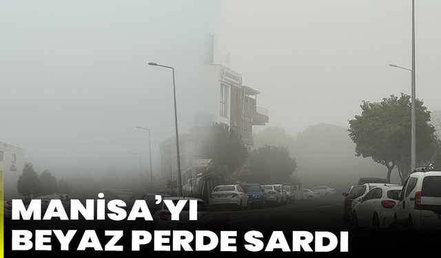 Manisa’da görüş mesafesi sıfırlandı