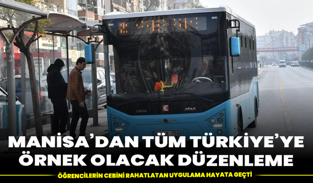Manisa’dan tüm Türkiye’ye örnek olacak düzenleme: Öğrencilerin cebini rahatlatan uygulama hayata geçti