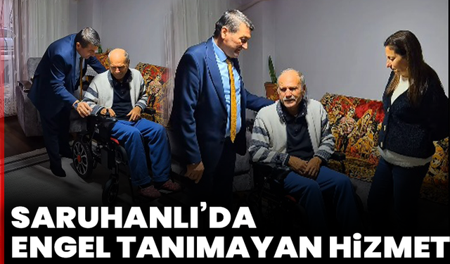 Saruhanlı’da Engel Tanımayan Hizmet