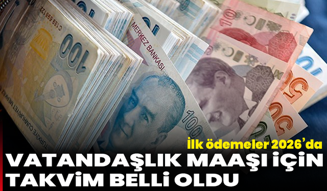 Vatandaşlık maaşı için takvim belli oldu: İlk ödemeler 2026’da