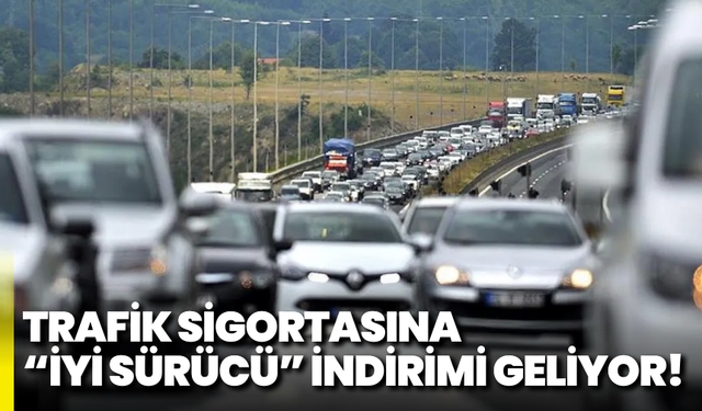 Trafik sigortasına “iyi sürücü” indirimi geliyor!