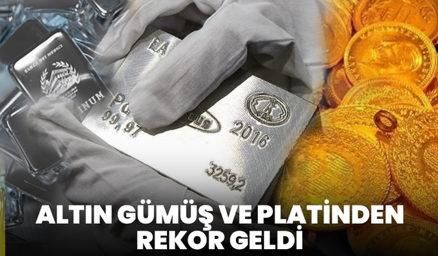 Altın, gümüş ve platinden rekor geldi