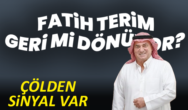 Fatih Terim geri mi dönüyor? Çölden sinyal var