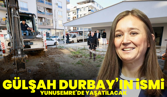 Gülşah Durbay’ın ismi Yunusemre’de yaşatılacak