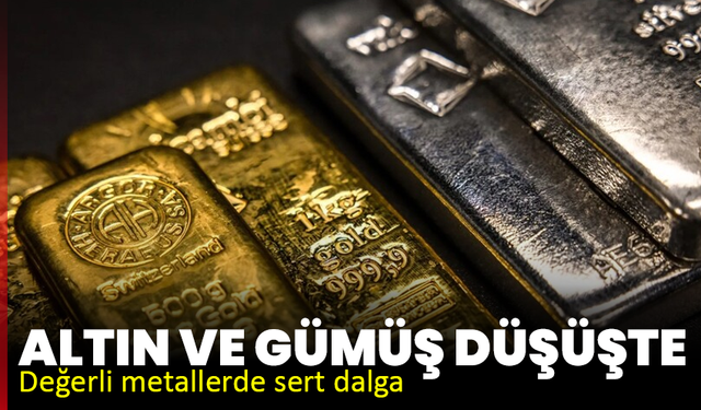 Değerli metallerde sert dalga: Altın ve gümüş düşüşte