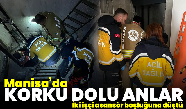 Manisa’da korku dolu anlar: İki işçi asansör boşluğuna düştü