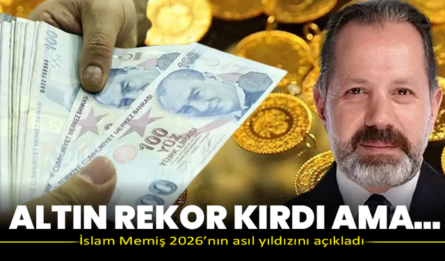Altın rekor kırdı ama… İslam Memiş 2026’nın asıl yıldızını açıkladı