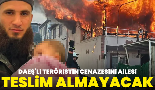DAEŞ’li teröristin cenazesini ailesi teslim almayacak