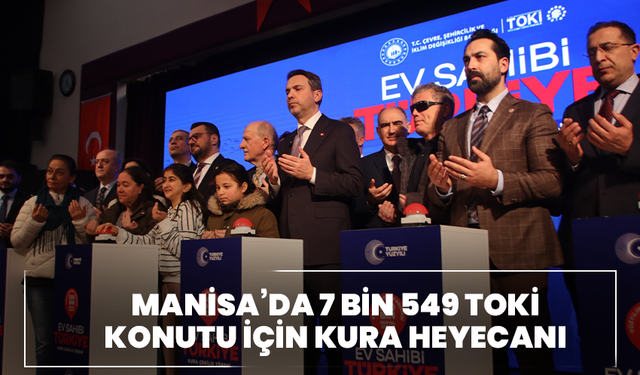 Manisa’da 7 bin 549 TOKİ konutu için kura heyecanı