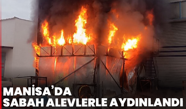 Manisa’da sabah alevlerle aydınlandı