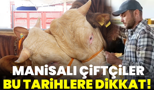 Manisalı çiftçiler bu tarihlere dikkat!