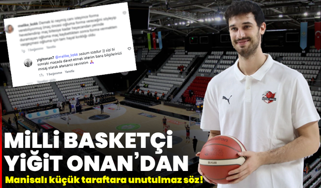 Milli Basketçi Yiğit Onan’dan Manisalı küçük taraftara unutulmaz söz!