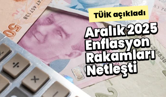 TÜİK Aralık 2025 enflasyon rakamlarını açıkladı