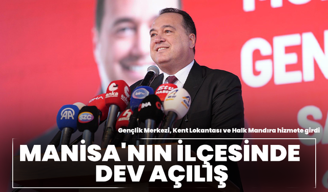 Manisa'nın ilçesinde dev açılış: Gençlik Merkezi, Kent Lokantası ve Halk Mandıra hizmete girdi