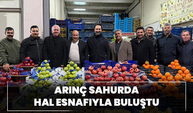 Arınç Sahurda Hal Esnafıyla Buluştu