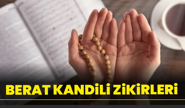 Berat Kandili zikirleri 2026: Berat Kandili’nde çekilecek tesbih ve zikirler