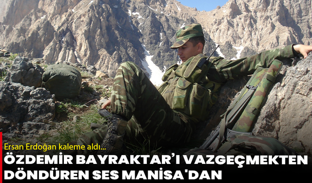 Özdemir Bayraktar’ı Vazgeçmekten Döndüren Ses Manisa'dan