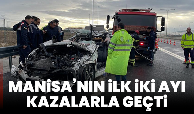 Manisa’nın İlk İki Ayı Kazalarla Geçti