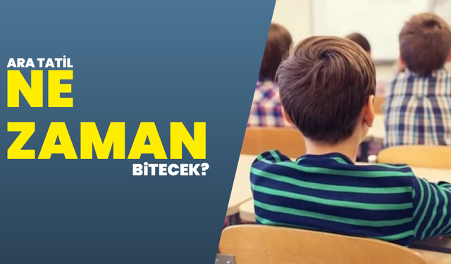 Ara Tatil Ne Zaman Bitecek? Milyonlarca Öğrenci İçin Tarih Belli Oldu