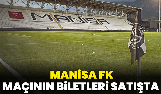 Manisa Fk – Sarıyerspor Maçının Biletleri Satışta