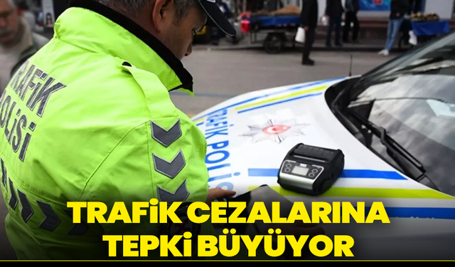 Trafik Cezalarına Tepki Büyüyor: Şikâyetler Erdoğan’a Sunulacak