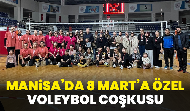 Manisa’da 8 Mart’a Özel Voleybol Coşkusu