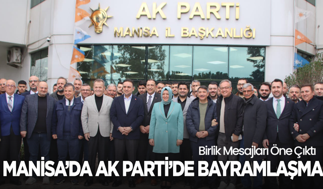 Manisa’da AK Parti’de Bayramlaşma: Birlik Mesajları Öne Çıktı