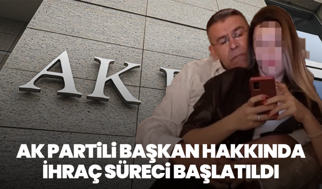 Ak Partili Başkan Hakkında İhraç Süreci Başlatıldı