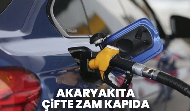 Akaryakıta çifte zam kapıda