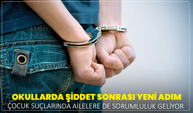 Okullarda Şiddet Sonrası Yeni Adım: Çocuk Suçlarında Ailelere De Sorumluluk Geliyor