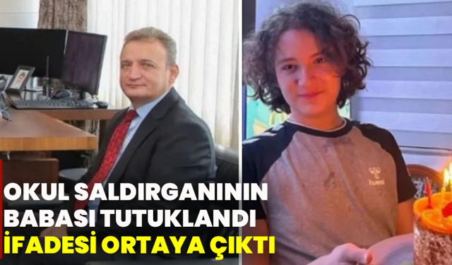 Okul Saldırganının Babası Tutuklandı: İfadesi Ortaya Çıktı
