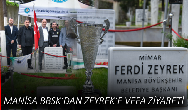 Manisa BBSK’dan Zeyrek’e vefa ziyareti
