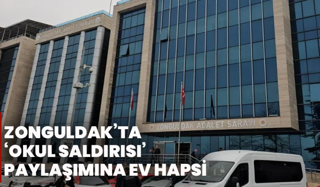 Zonguldak’ta ‘Okul Saldırısı’ Paylaşımına Ev Hapsi